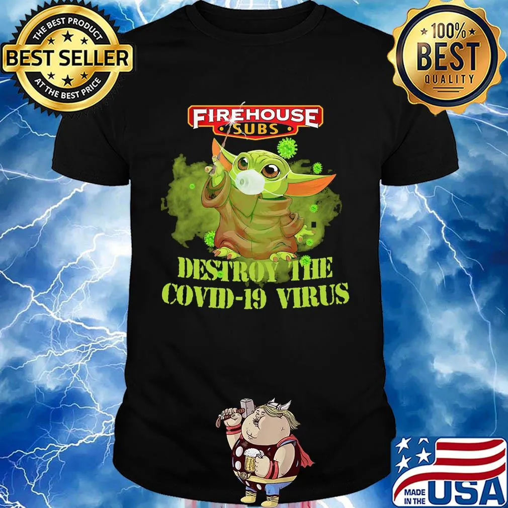 Firehouse subs baby yoda destroy the covid-19 virus shirt
