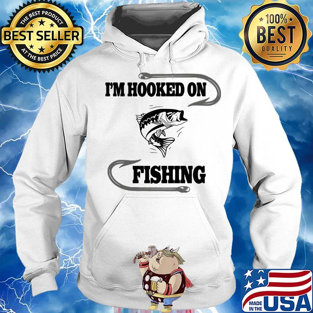 Fish I'm hooked on fishing s Hoodie