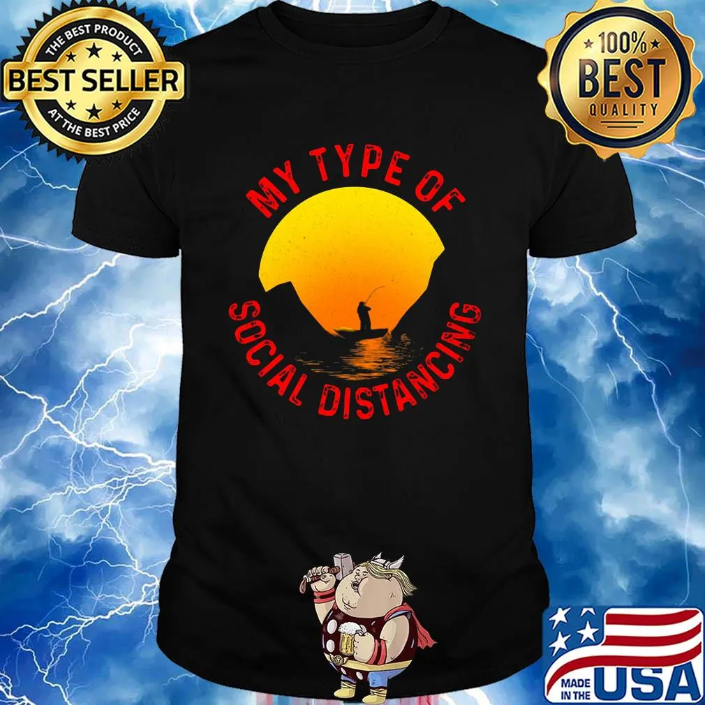 Fishing my type of social distancing shirt