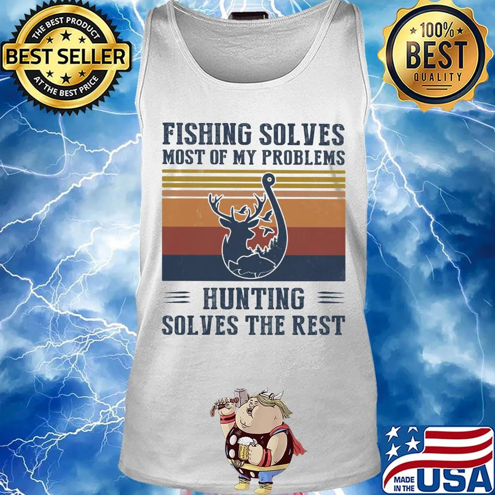 Fishing solves most of my problems hunting solves the rest vintage s Tank top