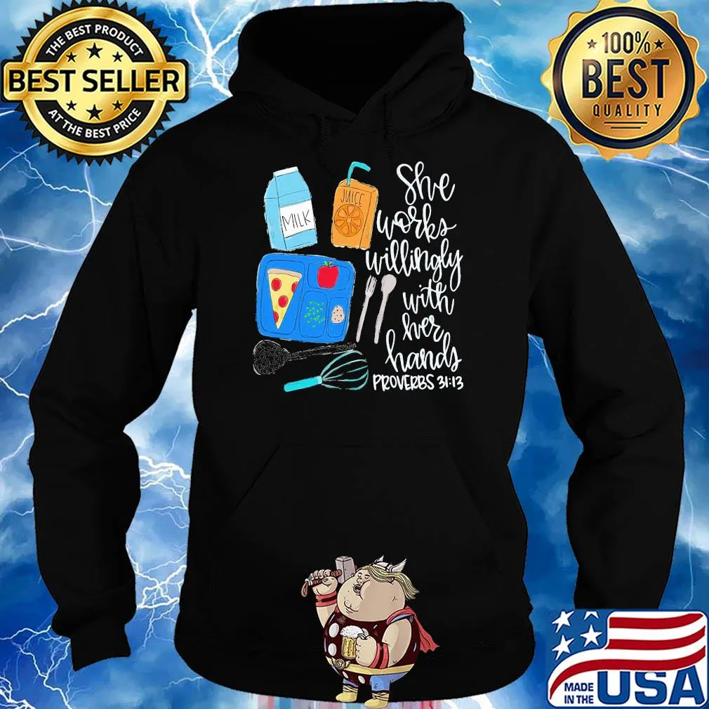 Food she works willingly with her hands proverbs 3112 s Hoodie