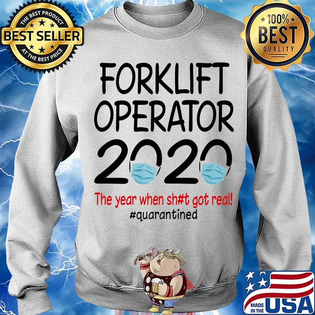 Forklift operator 2020 the year when shit got real quarantined covid-19 s Sweater