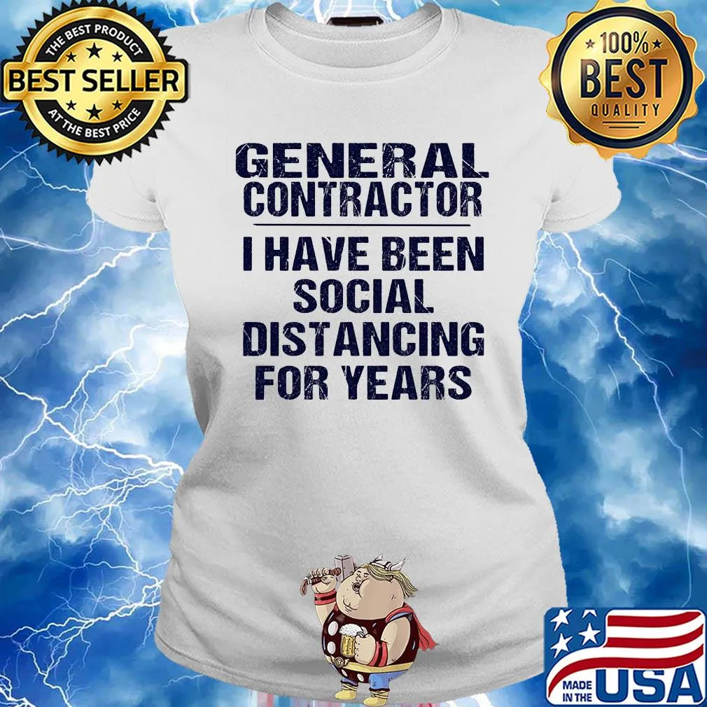 General contractor I have been social distancing for years s Ladies tee