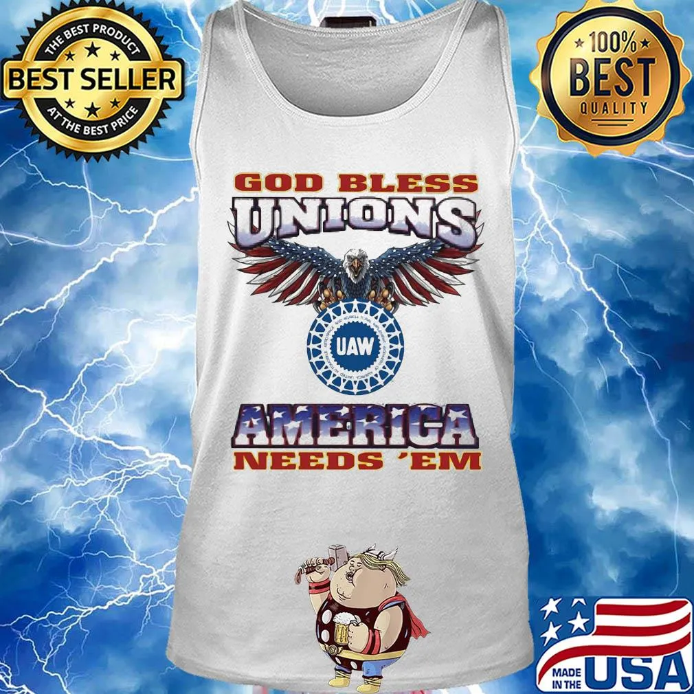 God Bless Unions UAW America needs 'EM American flag veteran s Tank top