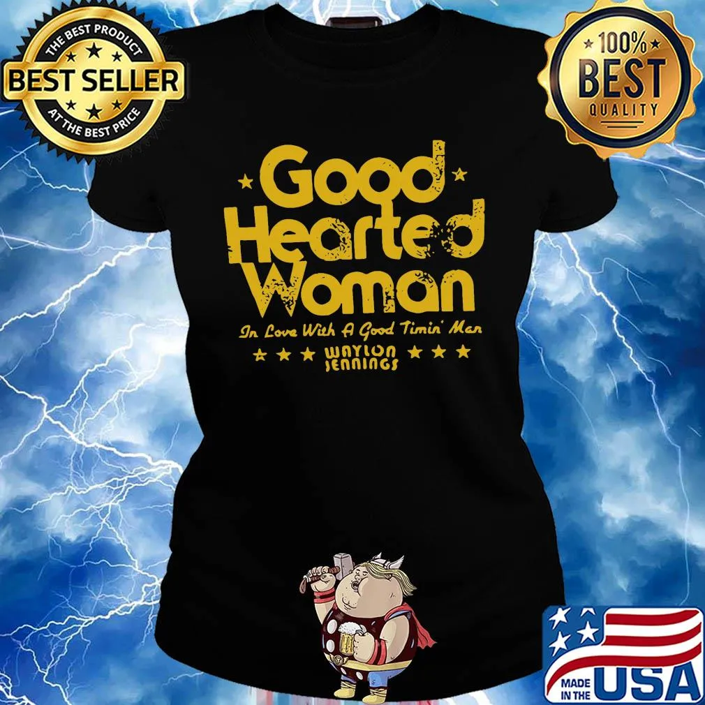 Good hearted woman in love with a good timin man waylon jennings s Ladies tee
