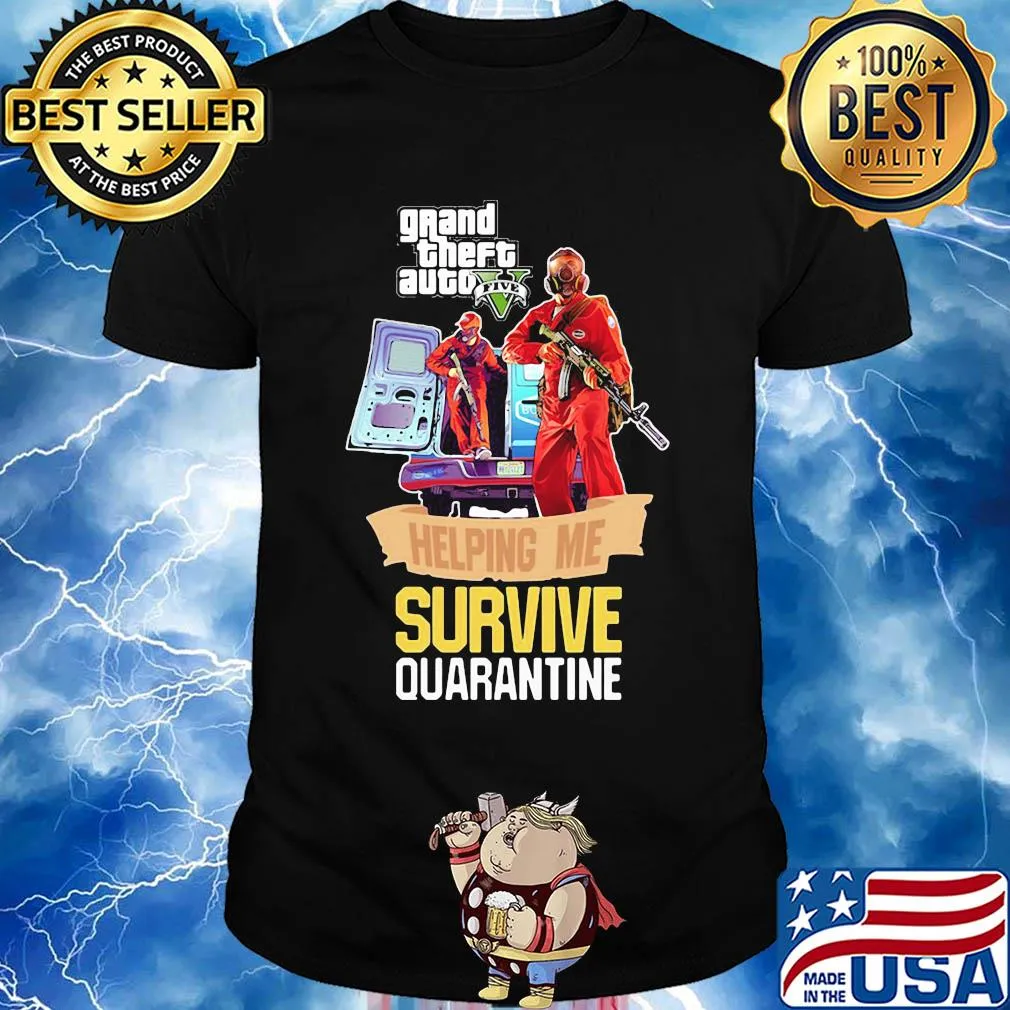 Grand theft auto v five helping me survive quarantine shirt