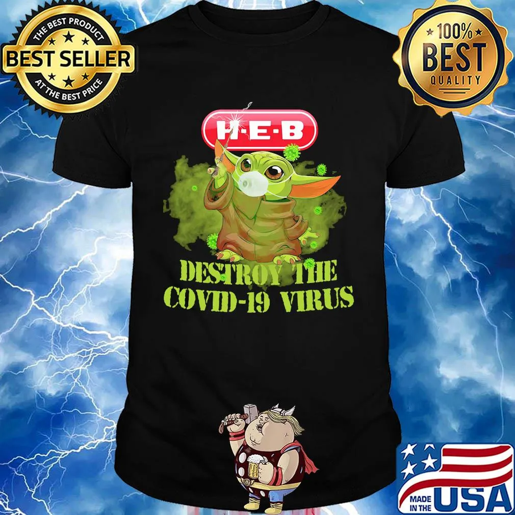 Heb helping here baby yoda destroy the covid-19 virus shirt