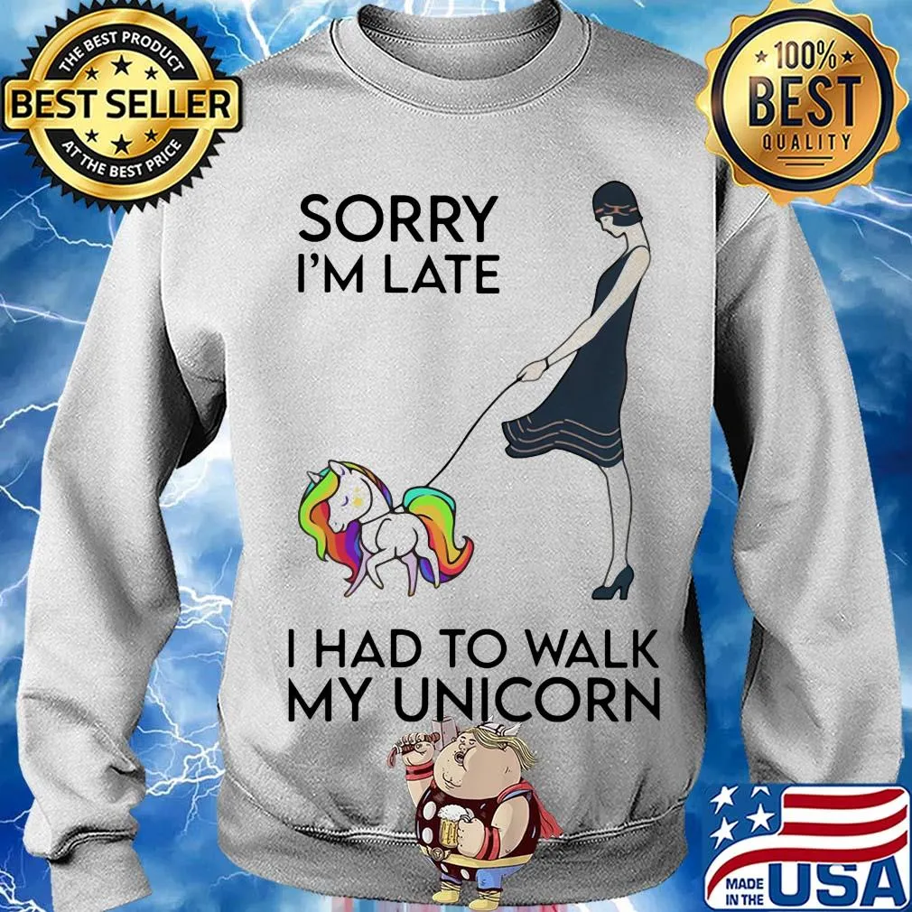 Her sorry i'm late i had to walk my unicorn s Sweater