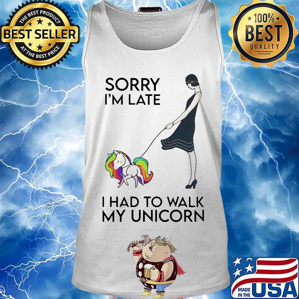 Her sorry i'm late i had to walk my unicorn s Tank top