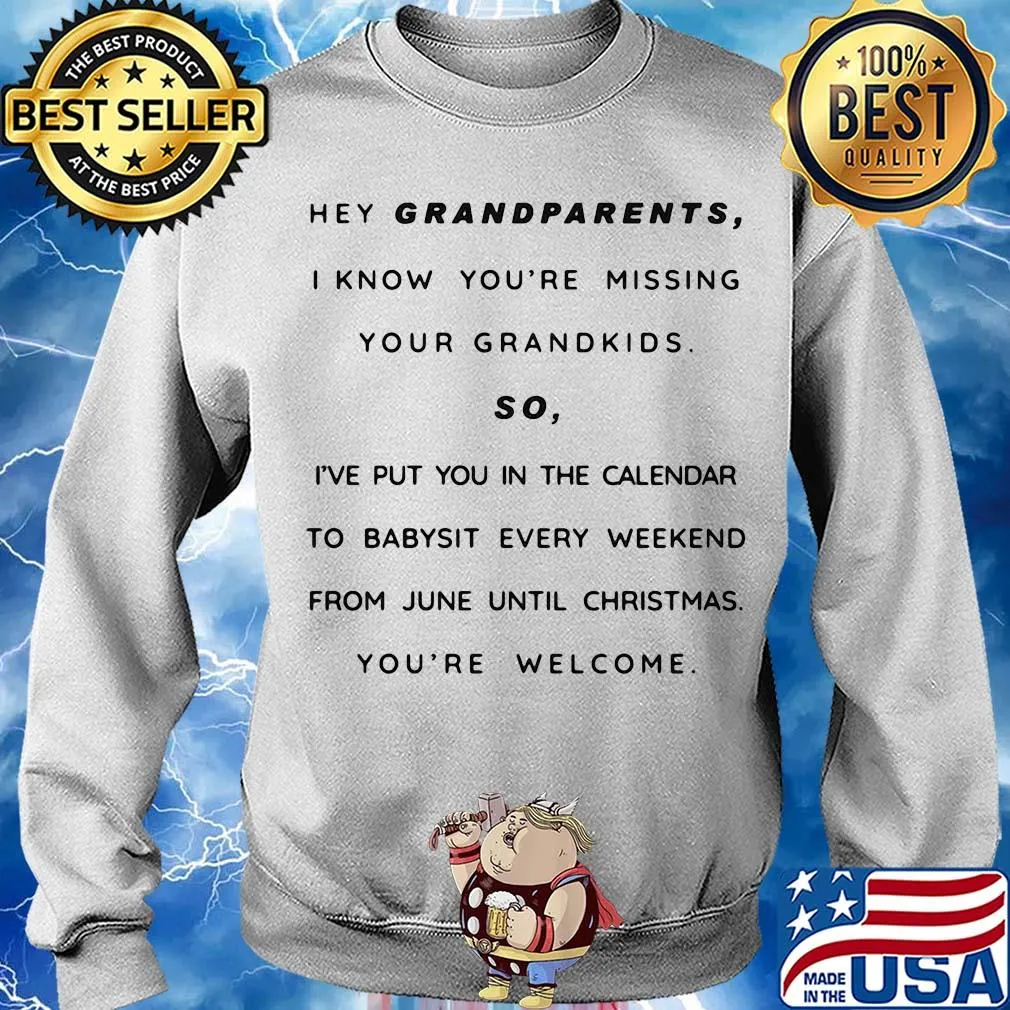 Hey grandparents I know you're missing your grandkids so I've put you in the calendar to babysit every weekend from june until christmas you're welcome s Sweater