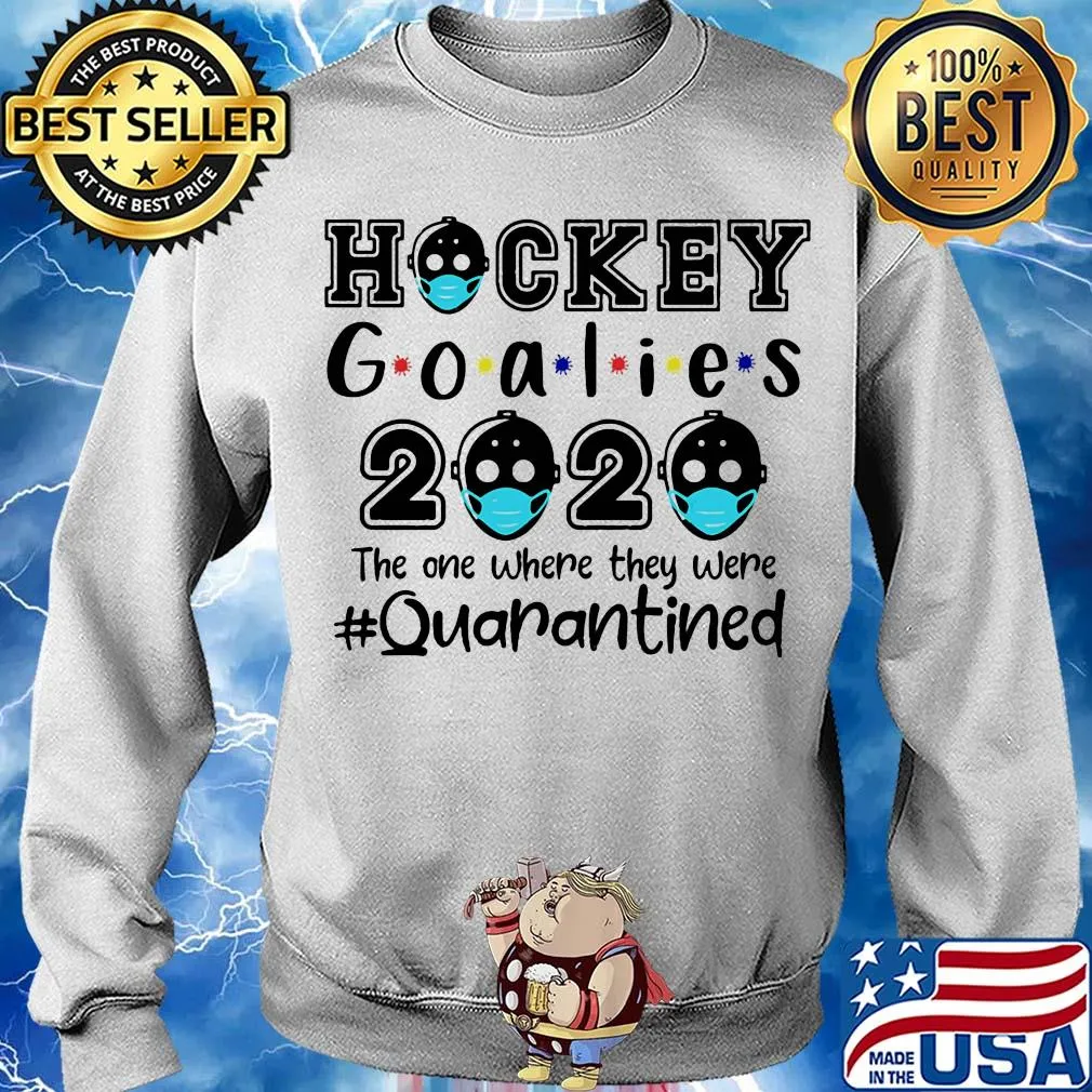 Hockey goalies 2020 the one where they were quarantined covid-19 s Sweater