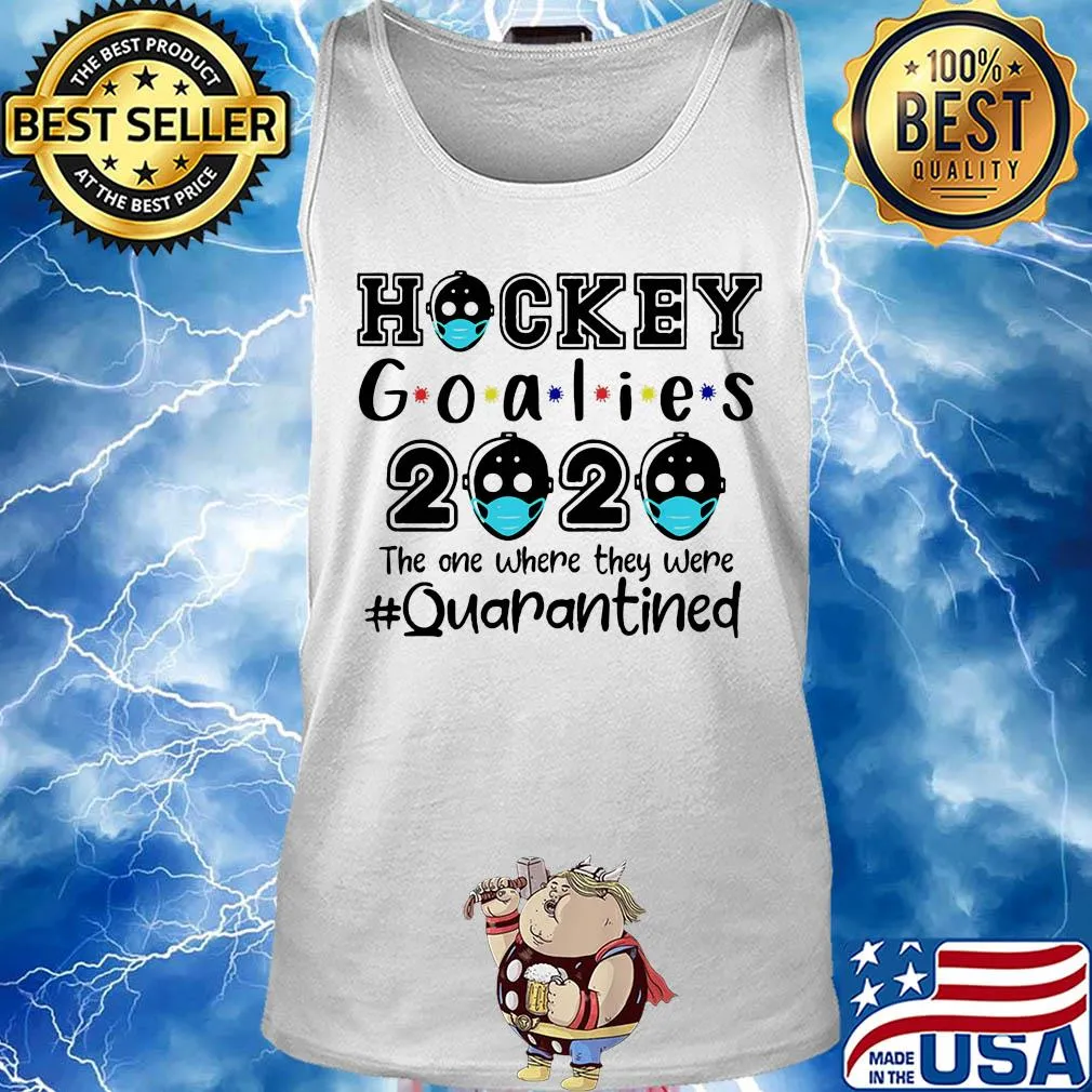 Hockey goalies 2020 the one where they were quarantined covid-19 s Tank top