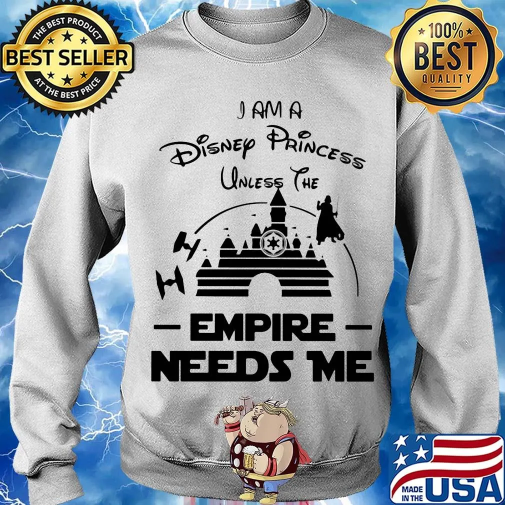 I am a disney princess unless the empire needs me Star wars s Sweater