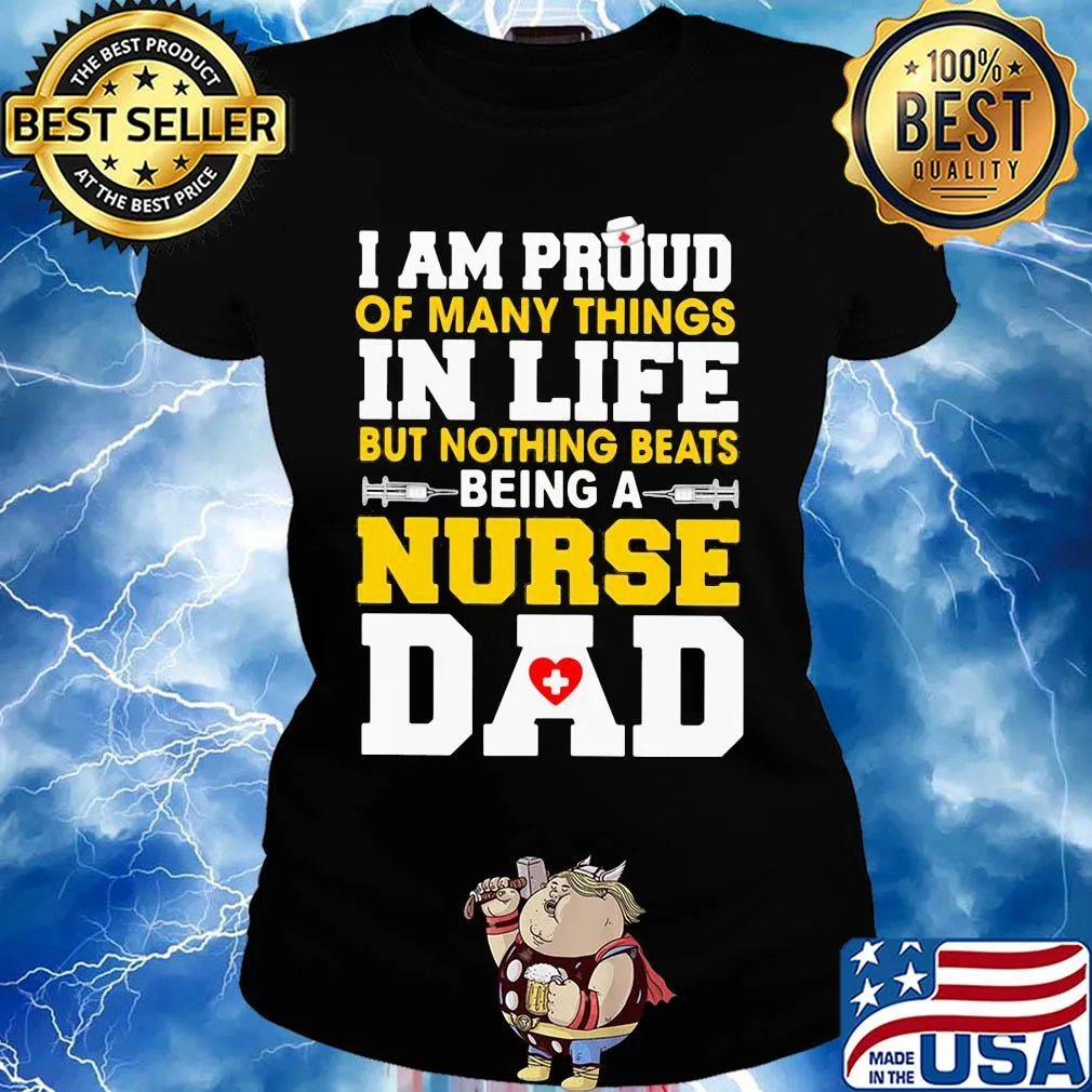 I am proud of many things in life but nothing beats being a nurse dad s Ladies tee