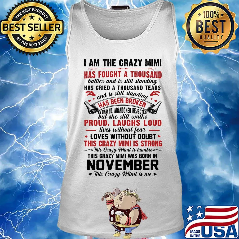 I am the crazy grandma has fought a thousand has cried a thousand tears has been broken proud laughs loud this crazy grandma is strong this crazy grandma was born in november s Tank top