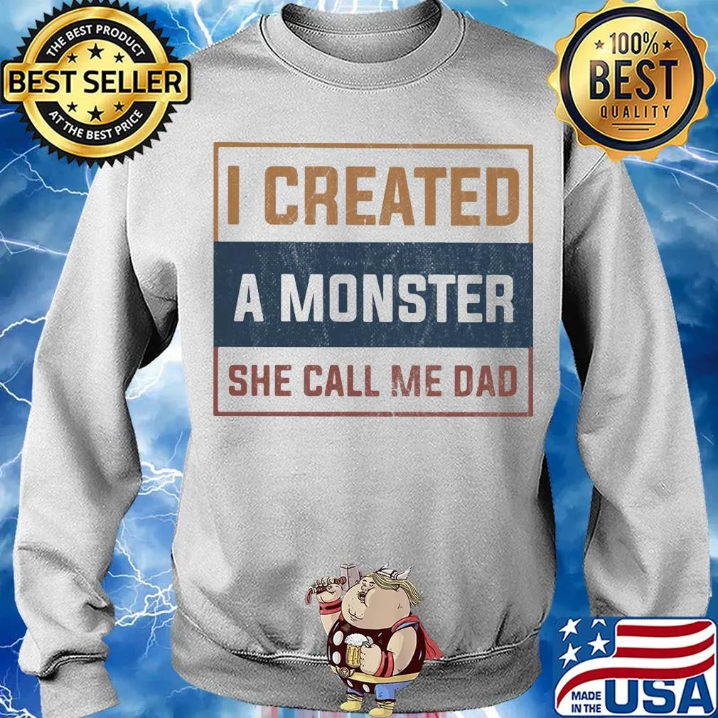 I created a monster she call me dad s Sweater