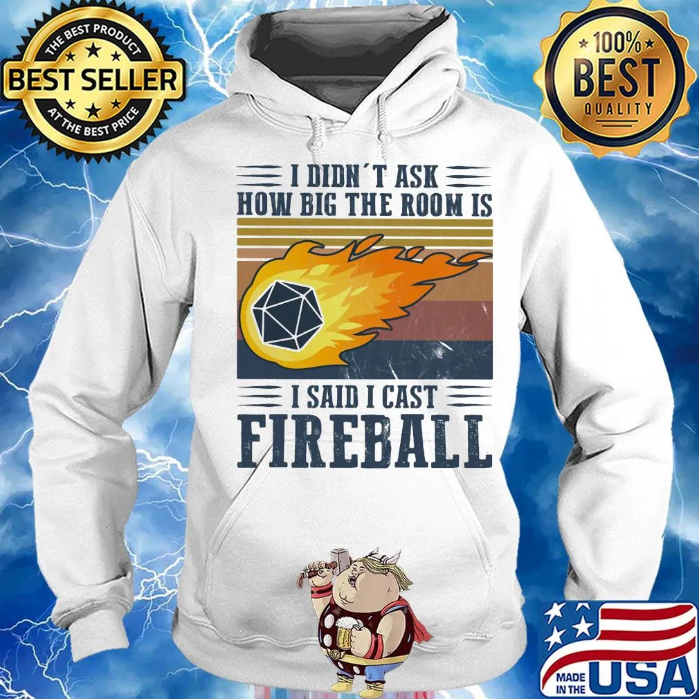 I didn't ask how big the room is I said I cast fireball vintage s Hoodie