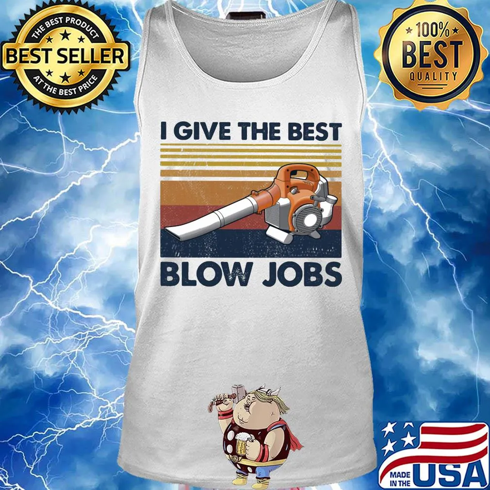 I give the the best blow jobs vintage s Tank top
