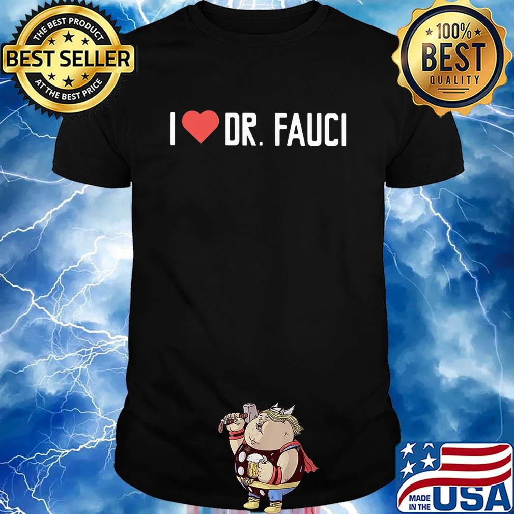 I Love Dr. Fauci Coronavirus shirt