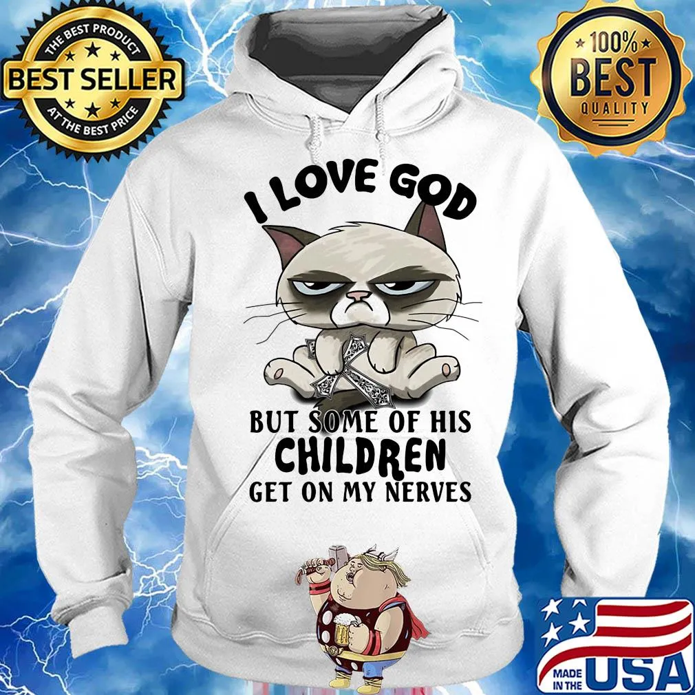 I love god but some of his children get on my nerves Cat s Hoodie