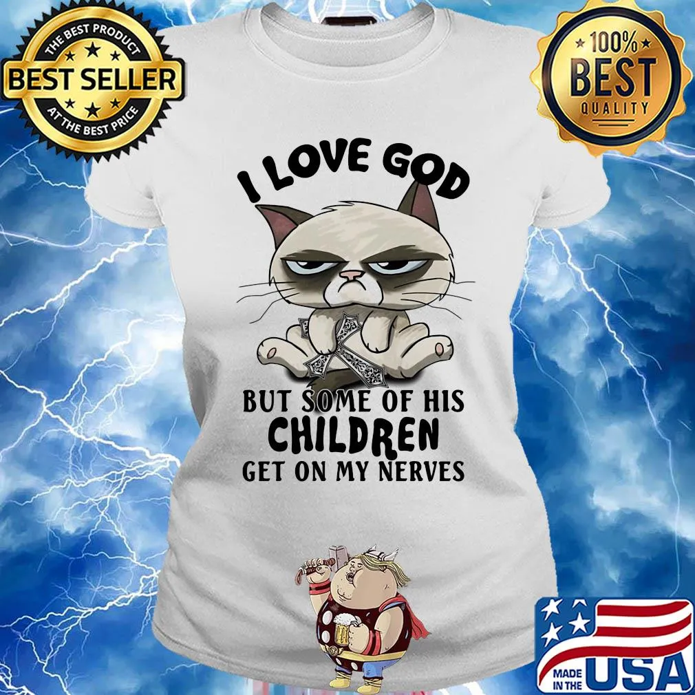 I love god but some of his children get on my nerves Cat s Ladies tee