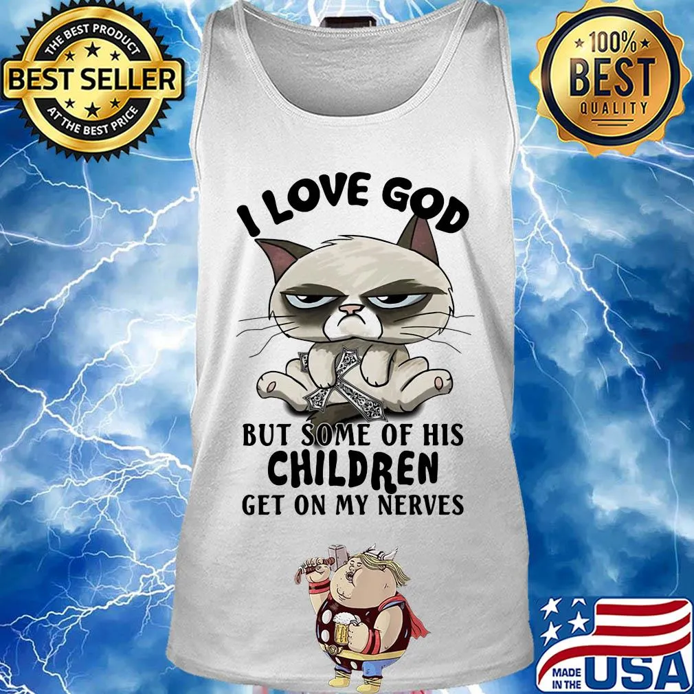 I love god but some of his children get on my nerves Cat s Tank top