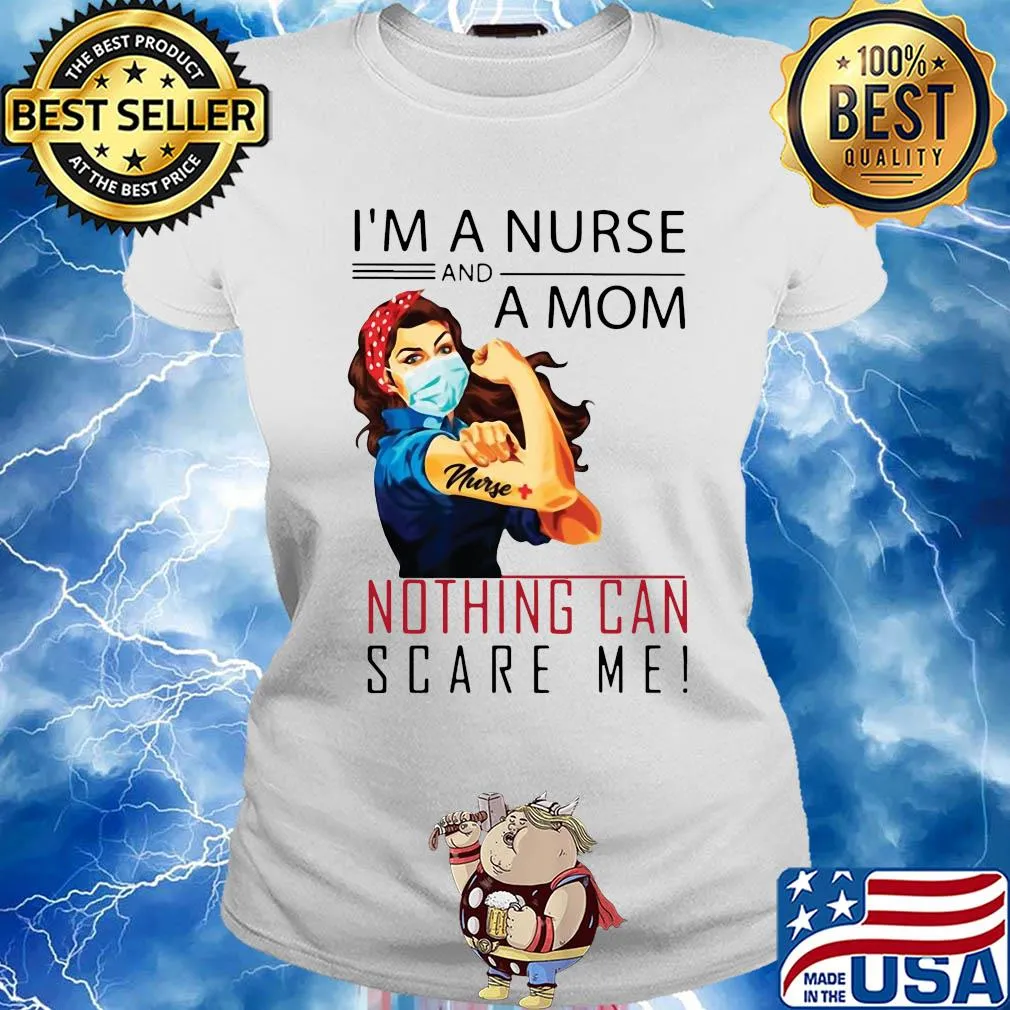 I'm a nurse and a mom nothing can scare me mask s Ladies tee