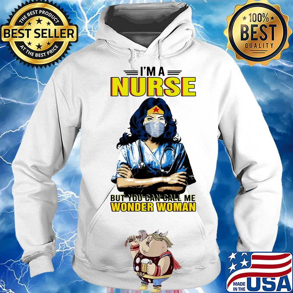 I'm a nurse but you can call me wonder woman mask s Hoodie
