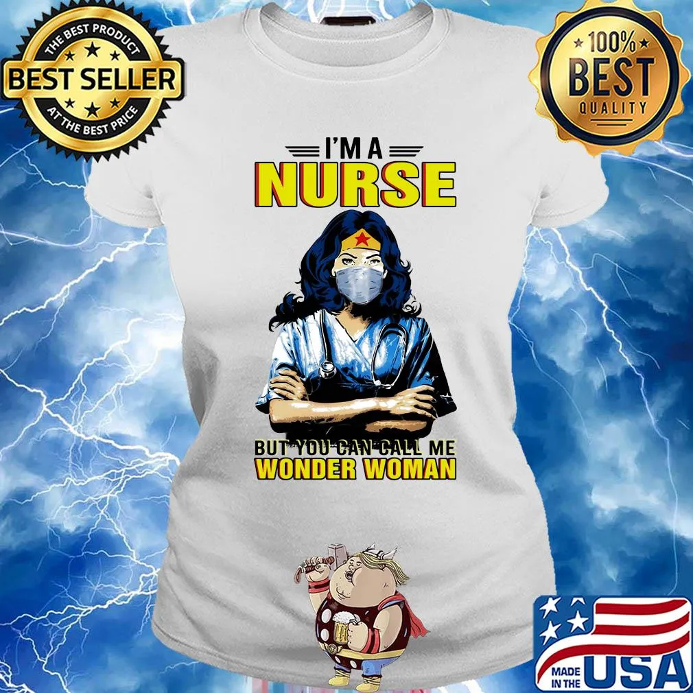 I'm a nurse but you can call me wonder woman mask s Ladies tee