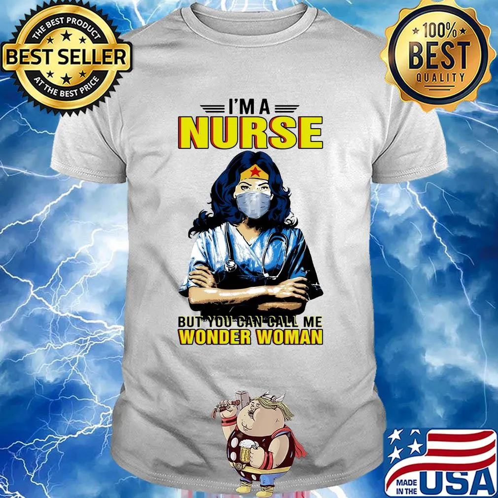 I'm a nurse but you can call me wonder woman mask shirt