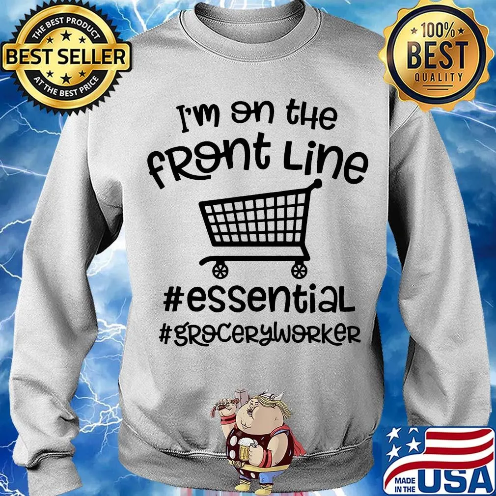 I'm on the front line essential groceryworker s Sweater