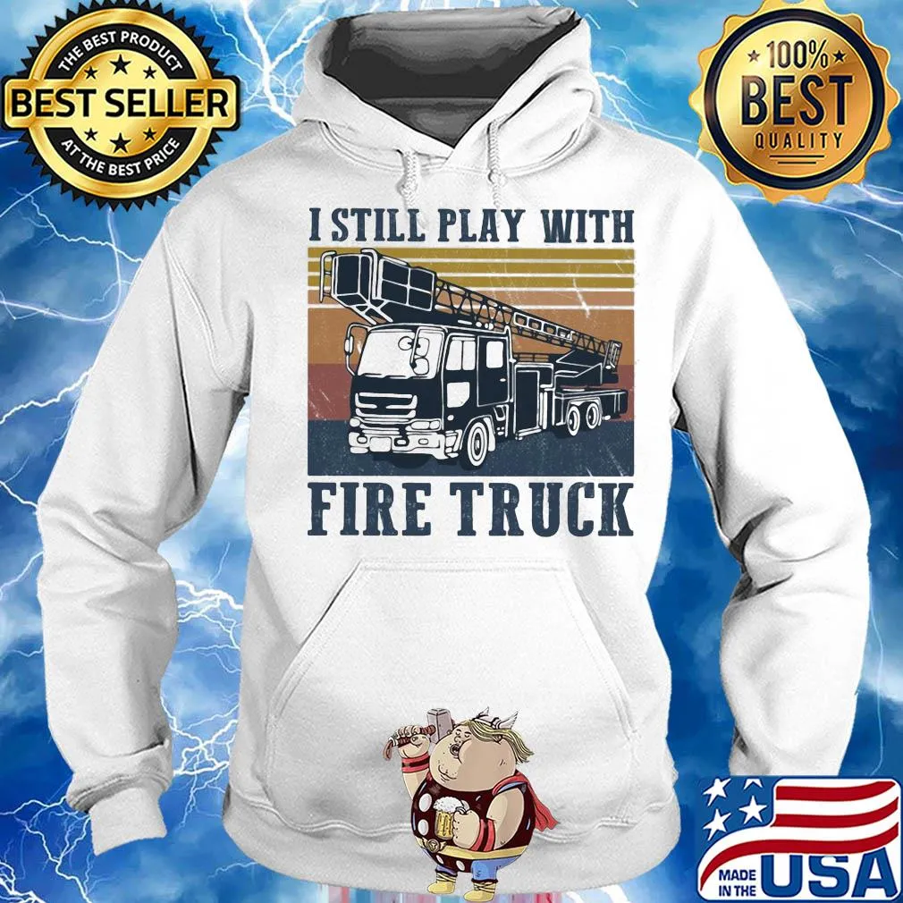 I still play with fire truck vintage s Hoodie
