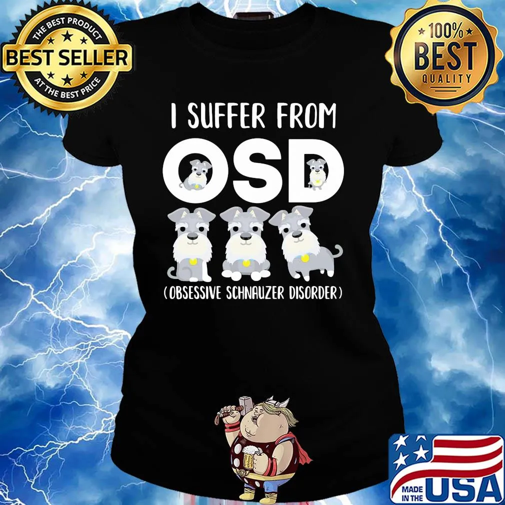 I suffer from osd obsessive schnauzer disorder s Ladies tee