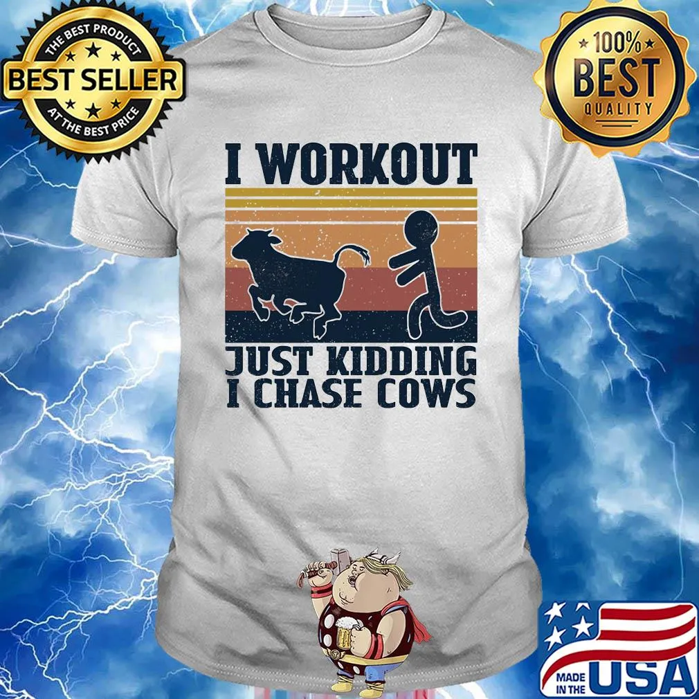 I workout just kidding I chase cows vintage shirt
