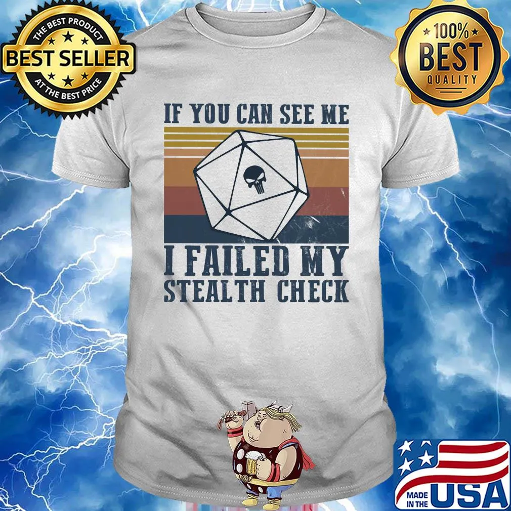 If you can see me I failed my stealth check vintage shirt