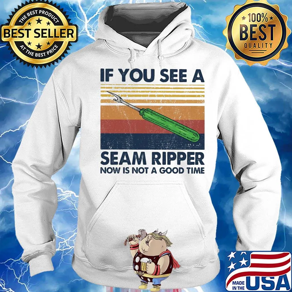 If you see a seam ripper now is not a good time vintage s Hoodie