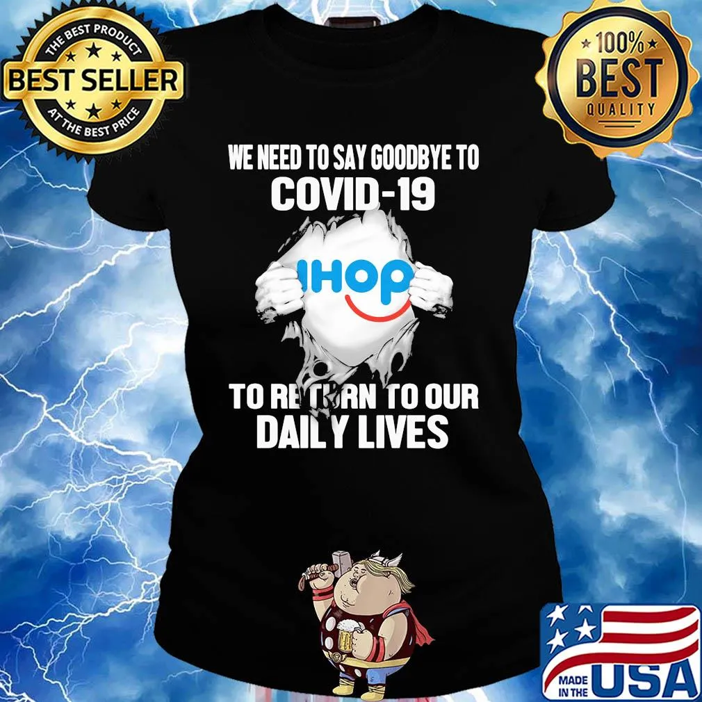 Ihop we need to say goodbye to covid-19 to return to our daily lives s Ladies tee