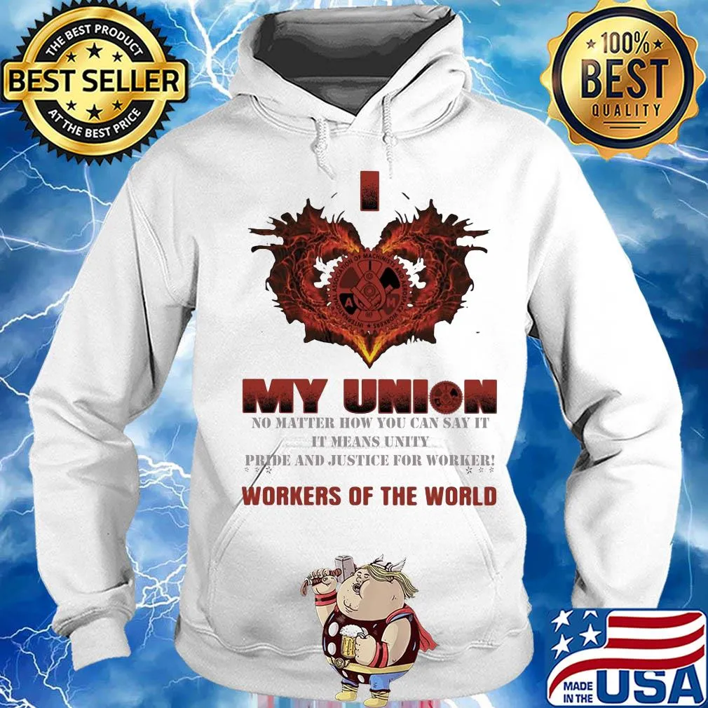 International Association of machinists and Aerospace workers I love My union s Hoodie