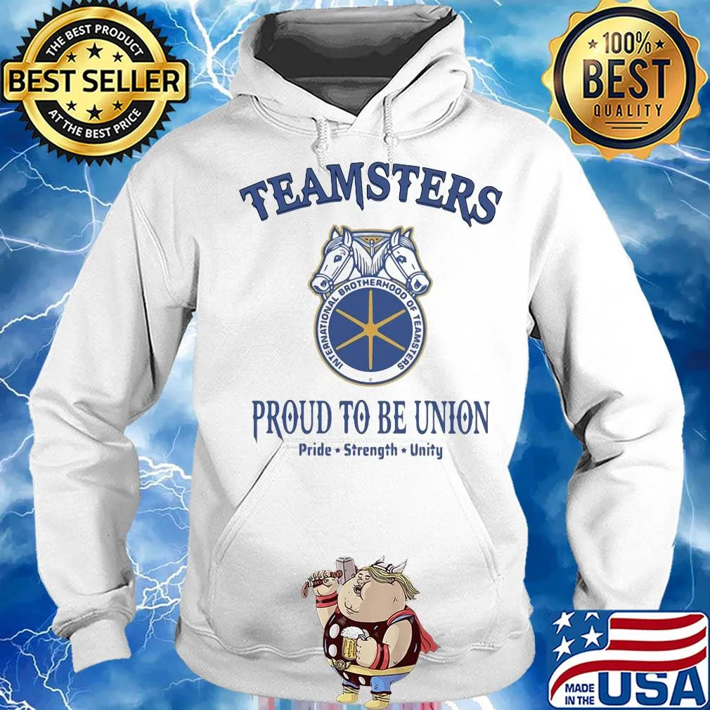 International brotherhood of teamsters teamsters proud to be union pride strength unity s Hoodie