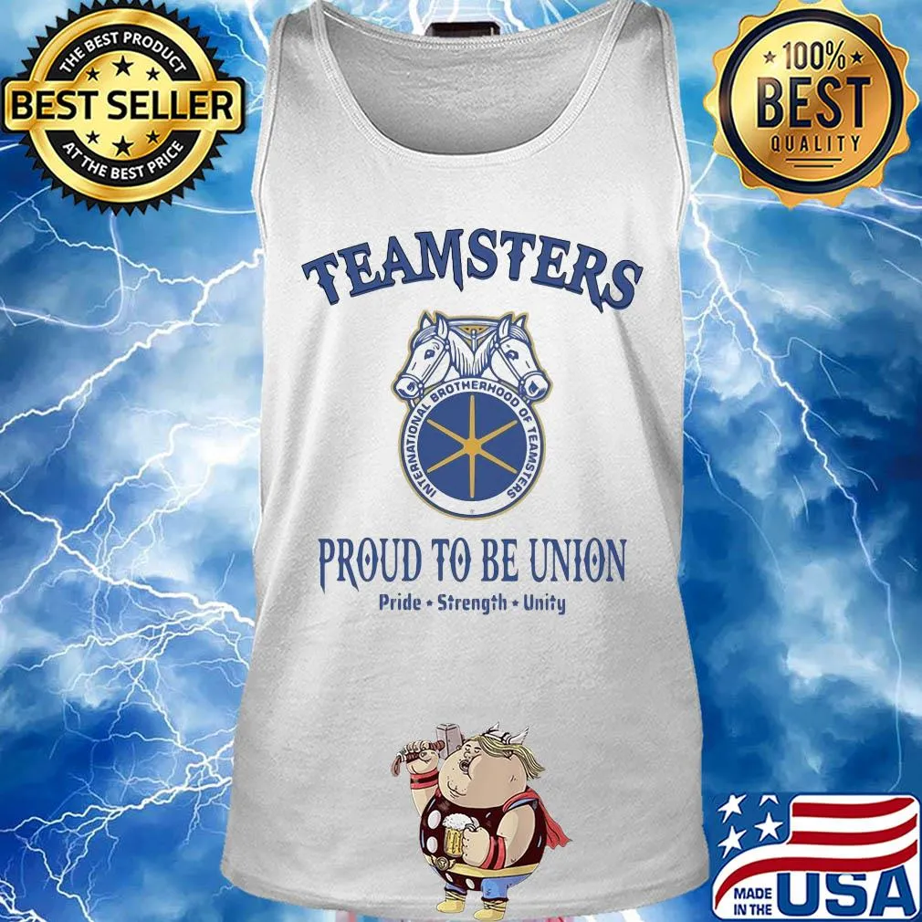 International brotherhood of teamsters teamsters proud to be union pride strength unity s Tank top