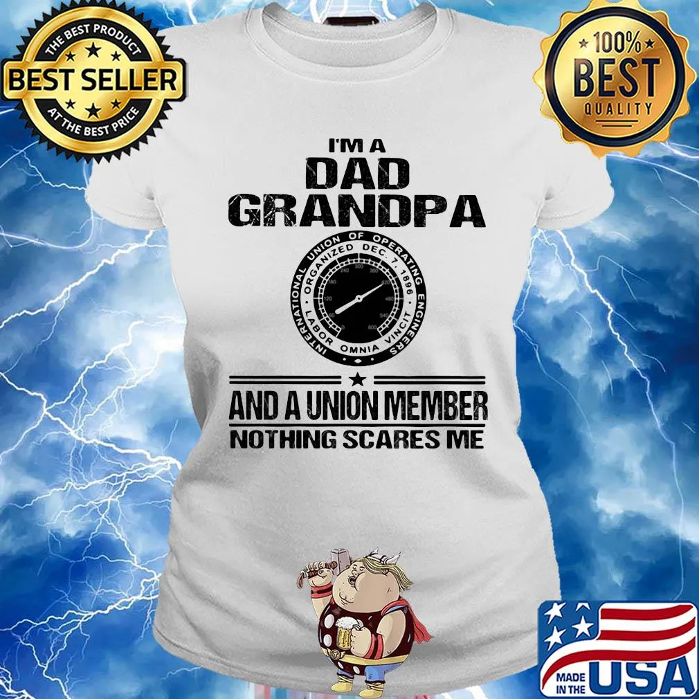 International union of operating engineers i’m dad grandpa and a union member nothings scares me s Ladies tee