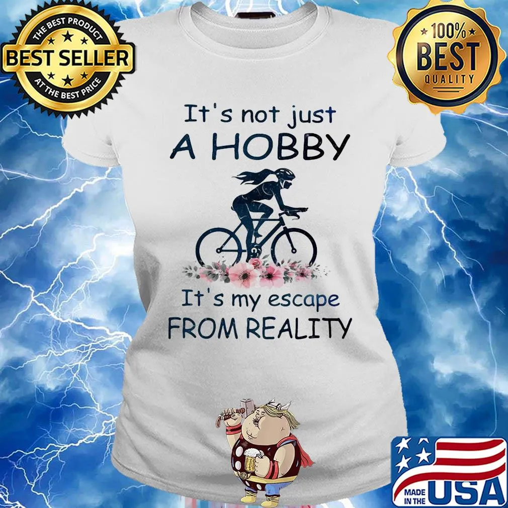 It's not just a hobby it's my escape from reality ride bicycle flower s Ladies tee
