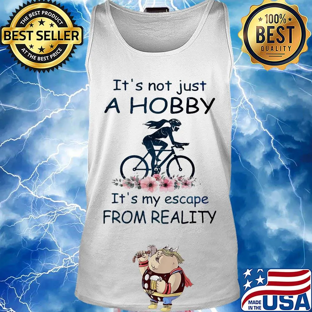 It's not just a hobby it's my escape from reality ride bicycle flower s Tank top