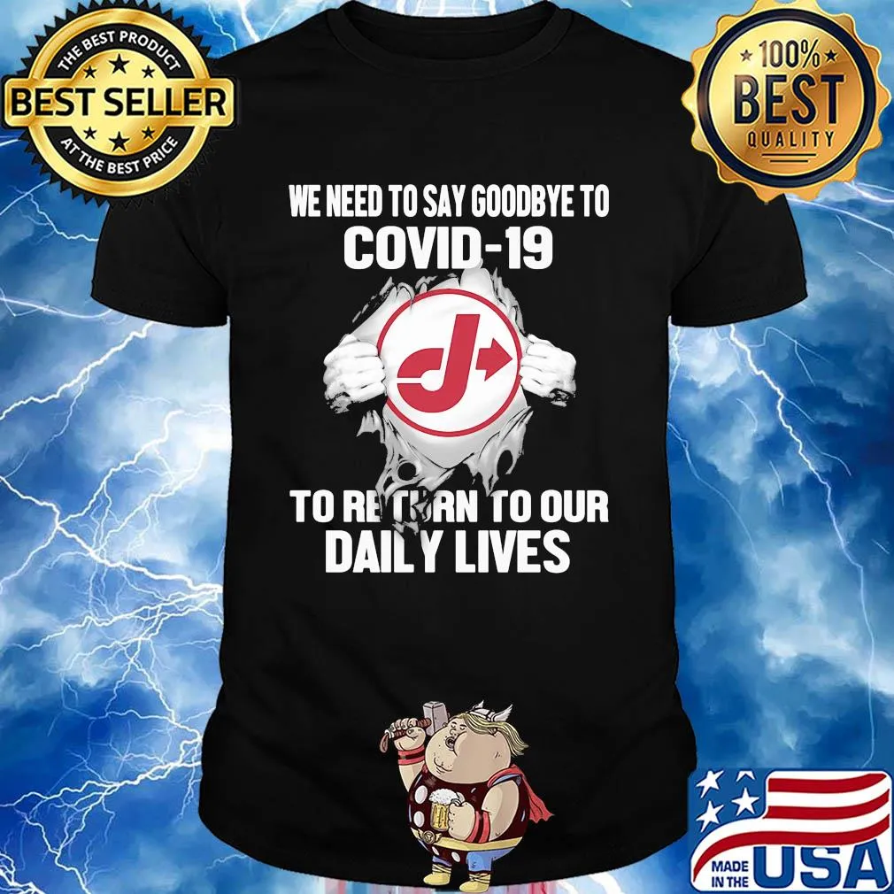 Jiffy lube we need to say goodbye to covid-19 to return to our daily lives shirt