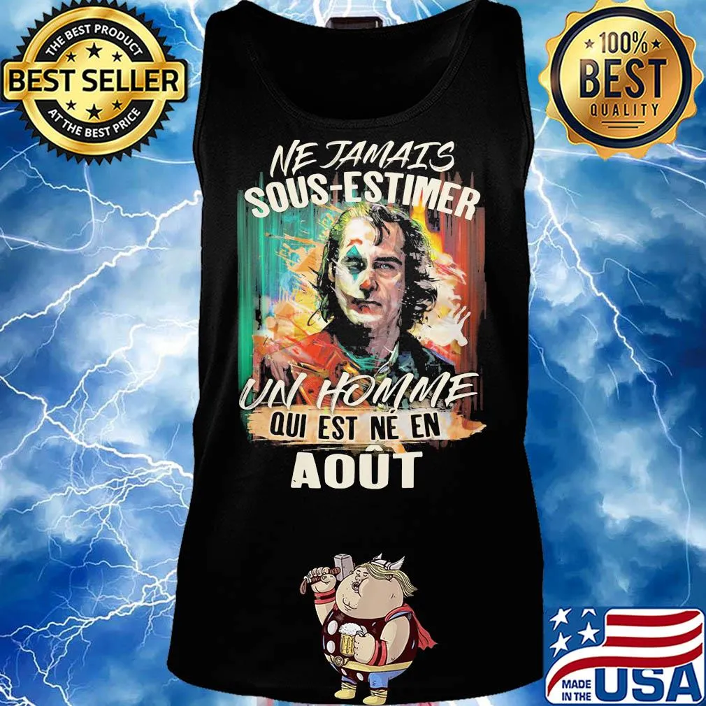 Joaquin phoenix joker ne jamais sous-estimer un homme qui est ne en aout s Tank top