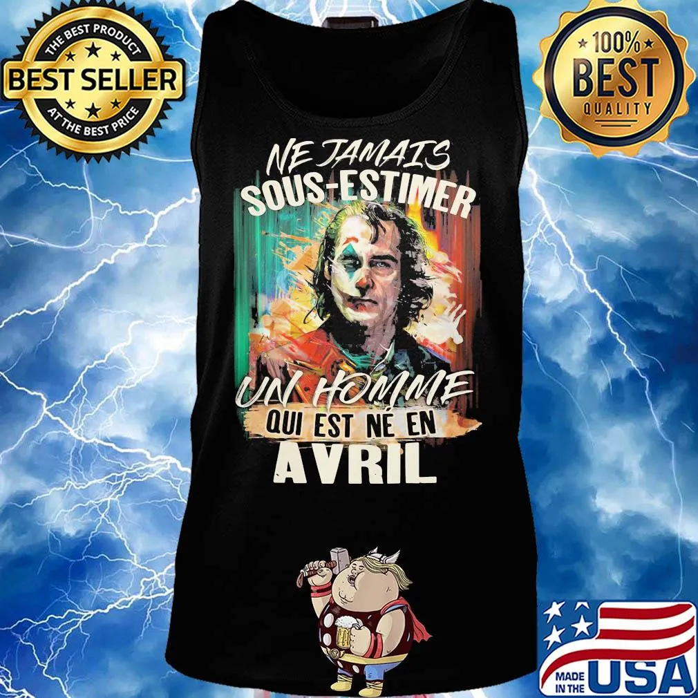 Joaquin phoenix joker ne jamais sous-estimer un homme qui est ne en avril s Tank top