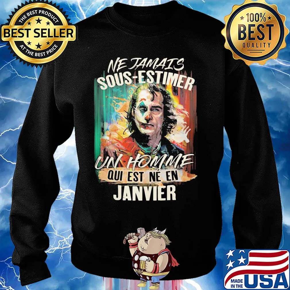 Joaquin phoenix joker ne jamais sous-estimer un homme qui est ne en janvier s Sweater