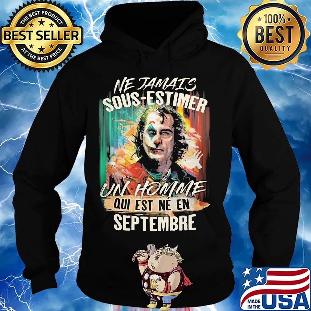 Joaquin phoenix joker ne jamais sous-estimer un homme qui est ne en septembre s Hoodie