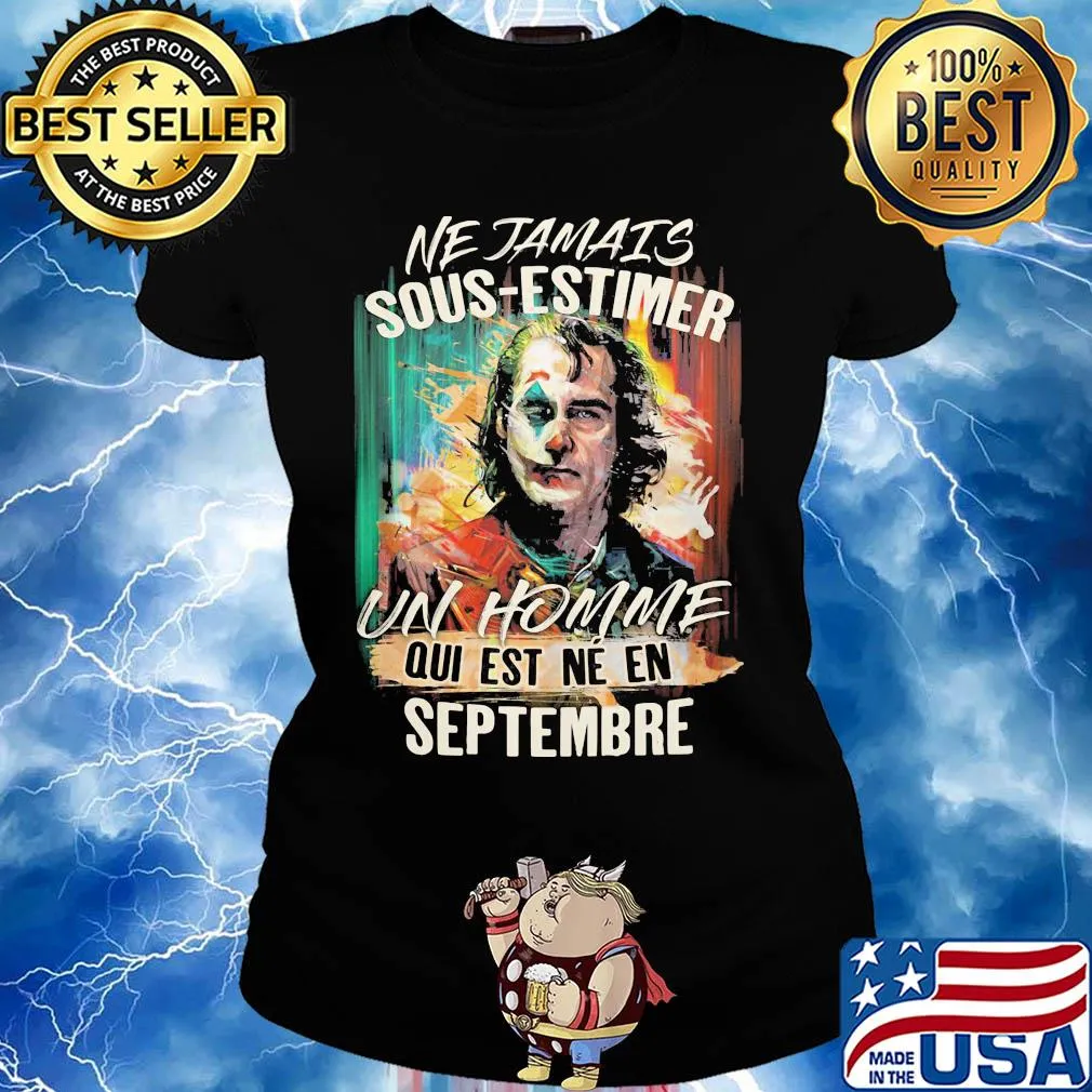 Joaquin phoenix joker ne jamais sous-estimer un homme qui est ne en septembre s Ladies tee
