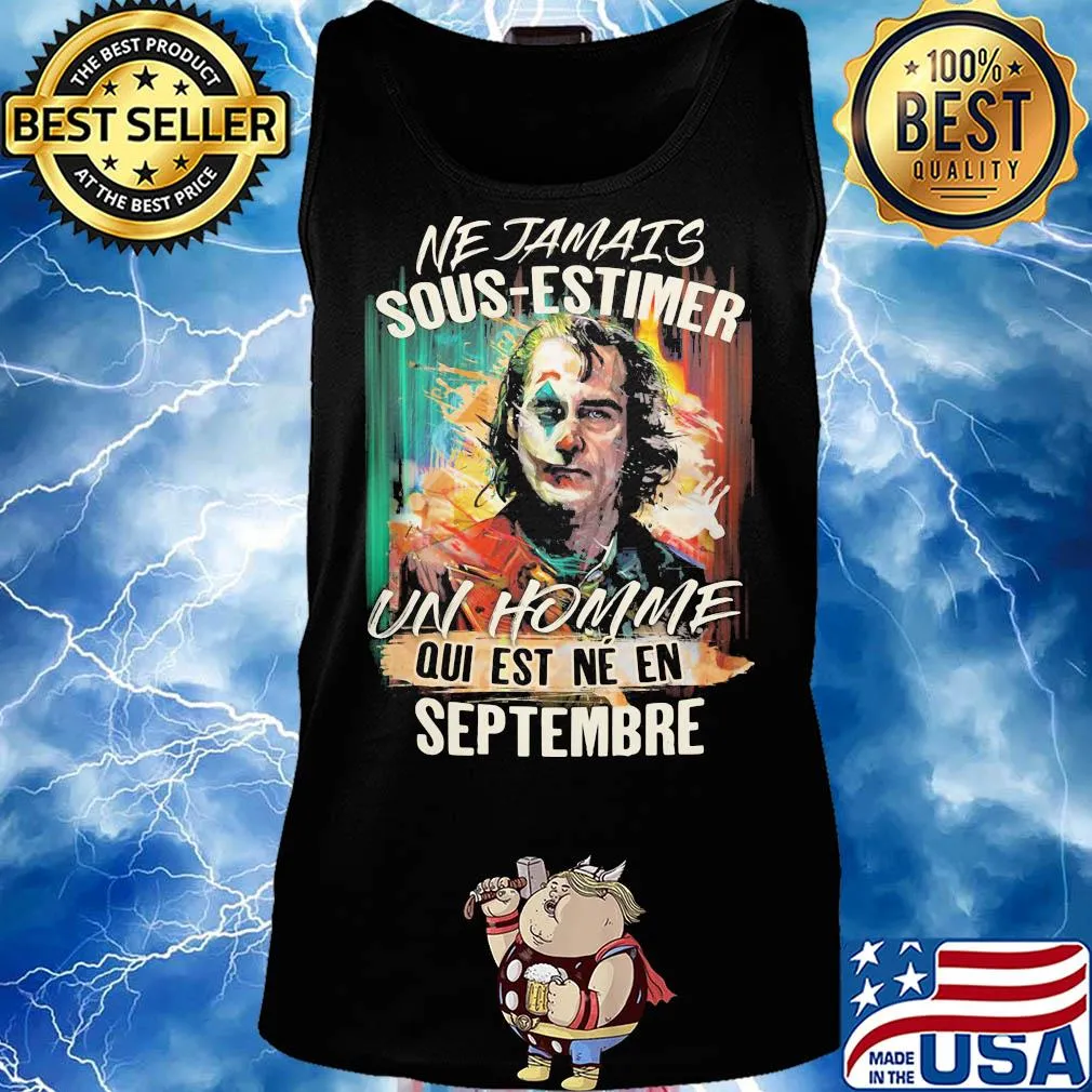 Joaquin phoenix joker ne jamais sous-estimer un homme qui est ne en septembre s Tank top